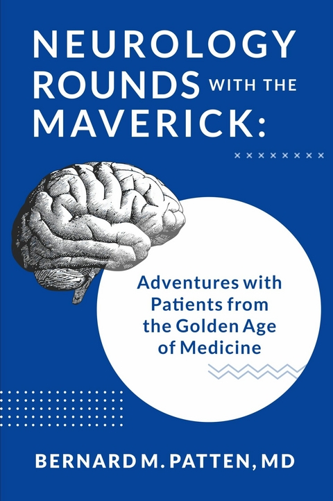 Neurology Rounds with the Maverick -  Bernard Patten