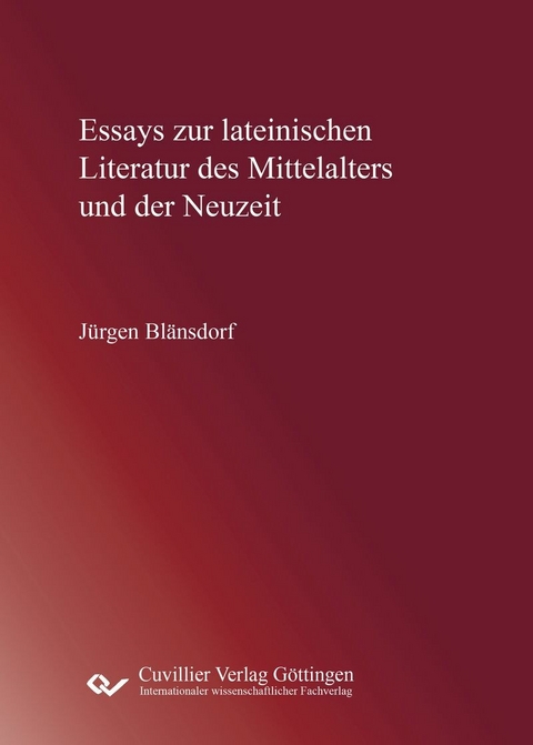 Essays zur lateinischen Literatur des Mittelalters und der Neuzeit -  Jürgen Blänsdorf