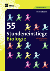 55 Stundeneinstiege Biologie - Daniela Bablick