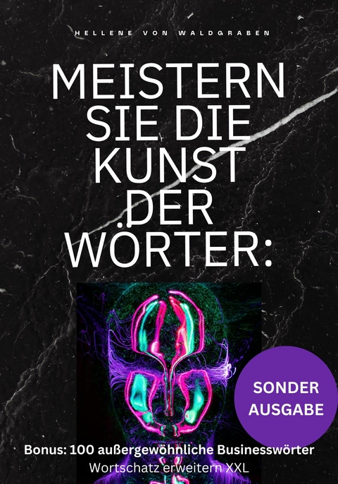 Meistern Sie die Kunst der Wörter: Ihre Ausdrucksweise verbessern und die Geheimnisse der Spitzenredner -  Hellene von Waldgraben