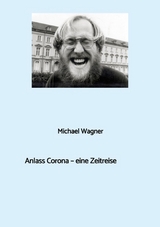 Anlass Corona - eine Zeitreise - Michael Wagner