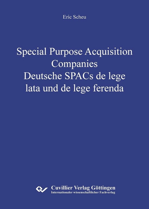 Special Purpose Acquisition Companies - Deutsche SPACs de lege lata und de lege ferenda -  Eric Scheu