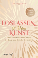 Loslassen ist (k)eine Kunst -  Kurt Tepperwein