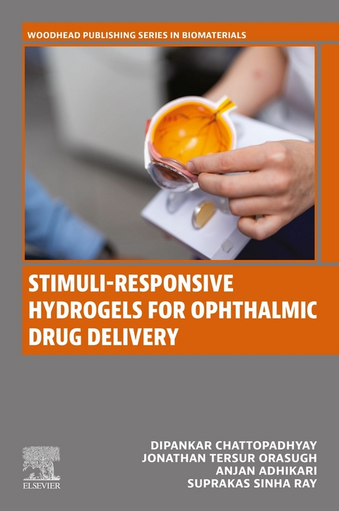 Stimuli-Responsive Hydrogels for Ophthalmic Drug Delivery -  Anjan Adhikari,  Dipankar Chattopadhyay,  Jonathan Tersur Orasugh,  Suprakas Sinha Ray