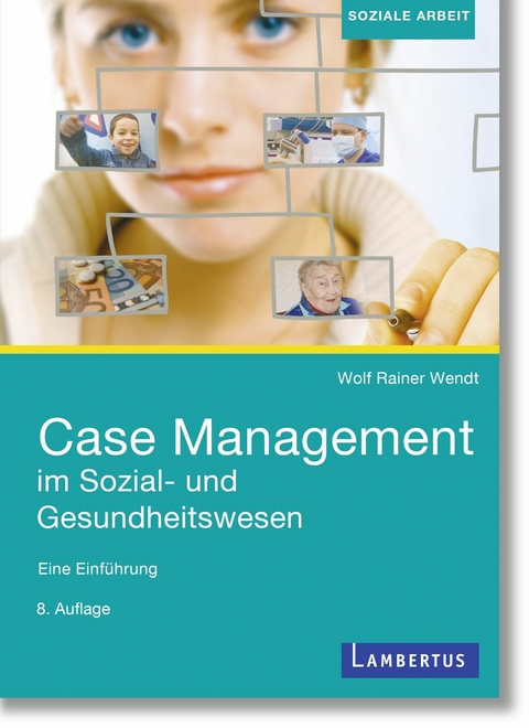 Case Management im Sozial- und Gesundheitswesen -  Wolf Rainer Wendt