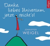 Danke, liebes Universum, jetzt reicht's! - Jenniffer Weigel