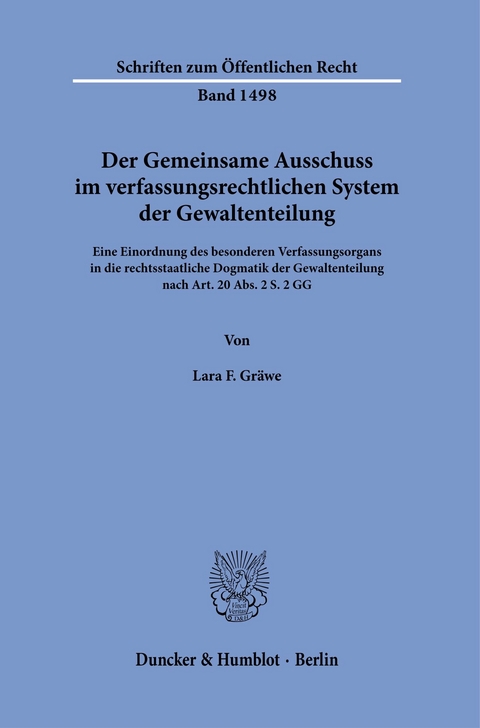 Der Gemeinsame Ausschuss im verfassungsrechtlichen System der Gewaltenteilung. -  Lara F. Gräwe