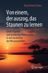 Von einem, der auszog, das Staunen zu lernen - Ernst Peter Fischer