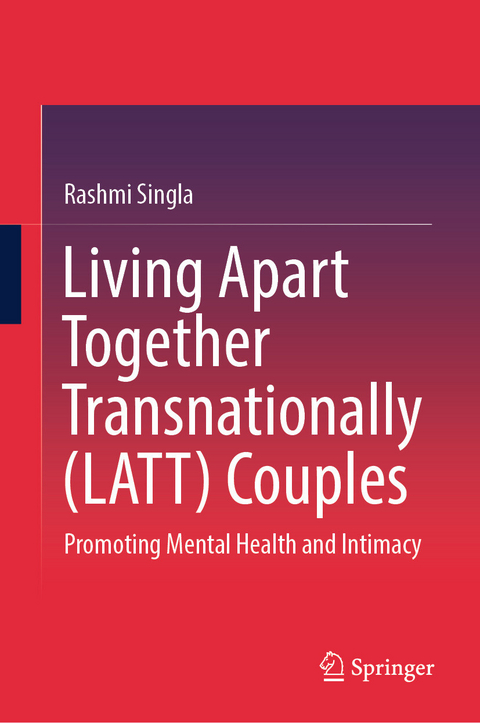 Living Apart Together Transnationally (LATT) Couples -  Rashmi Singla