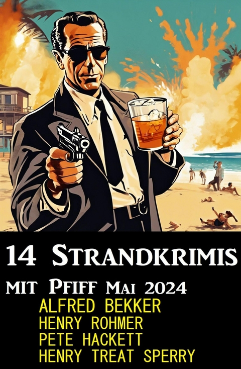 14 Strandkrimis mit Pfiff Mai 2024 -  Alfred Bekker,  Henry Rohmer,  Pete Hackett,  Henry Treat Sperry