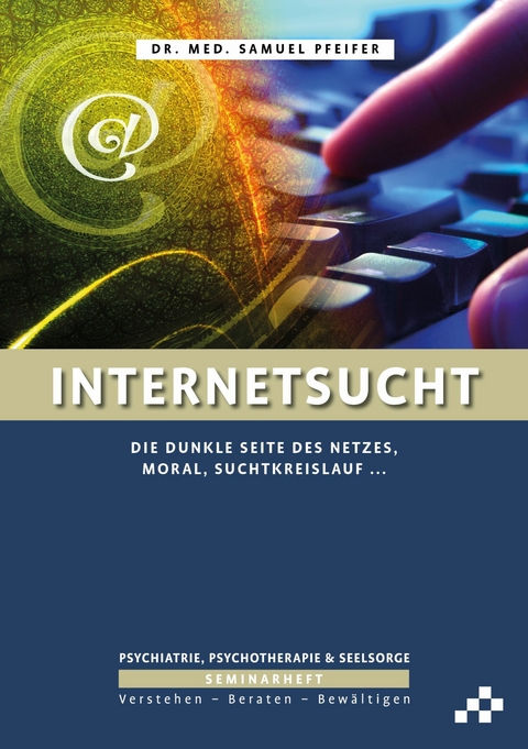 Internetsucht -  Samuel Pfeifer