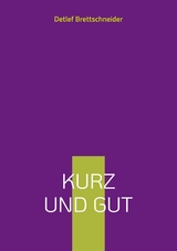 Kurz und gut - Detlef Brettschneider