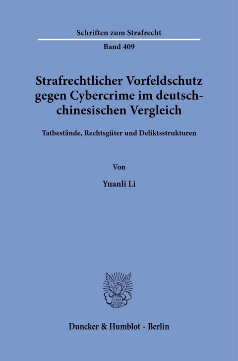 Strafrechtlicher Vorfeldschutz gegen Cybercrime im deutsch-chinesischen Vergleich. -  Yuanli Li