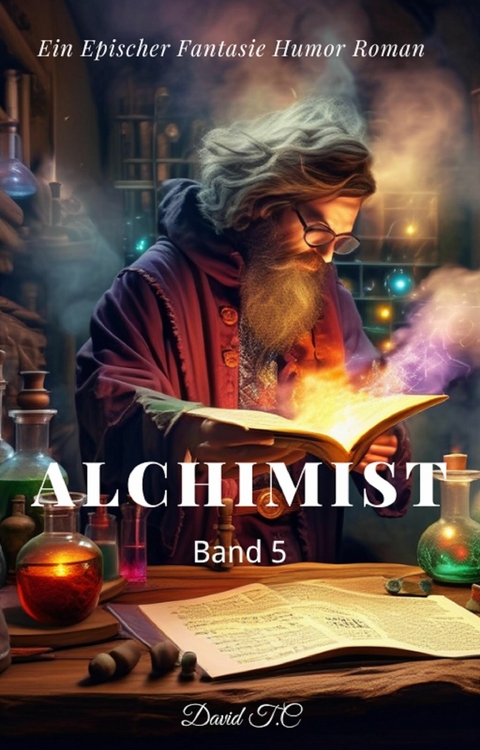 Alchimist:Ein Epischer Fantasie Humor Roman(Band 5) - David T.C