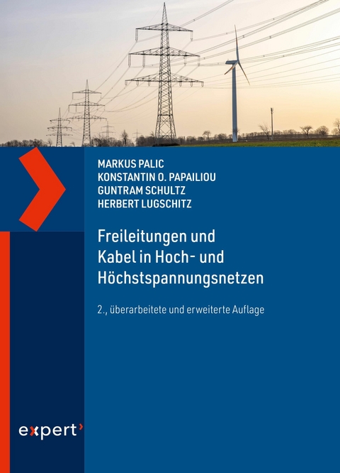 Freileitungen und Kabel in Hoch- und Höchstspannungsnetzen -  Markus Palic,  Konstantin O. Papailiou,  Guntram Schultz,  Herbert Lugschitz