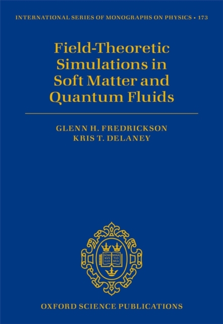 Field-Theoretic Simulations in Soft Matter and Quantum Fluids -  Kris T. Delaney,  Glenn H. Fredrickson