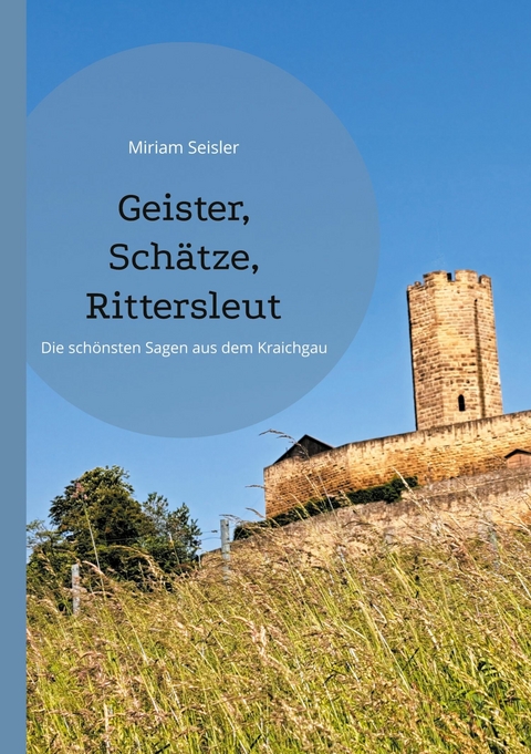 Geister, Schätze, Rittersleut -  Miriam Seisler