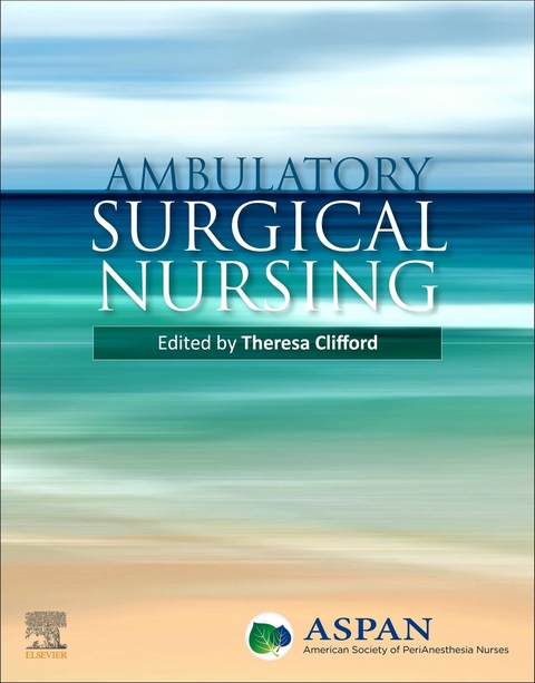 Ambulatory Surgical Nursing E-Book -  ASPAN