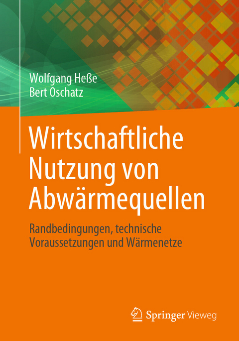 Wirtschaftliche Nutzung von AbwÃ¤rmequellen -  Wolfgang HeÃŸe,  Bert Oschatz