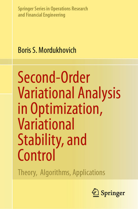 Second-Order Variational Analysis in Optimization, Variational Stability, and Control -  Boris S. Mordukhovich