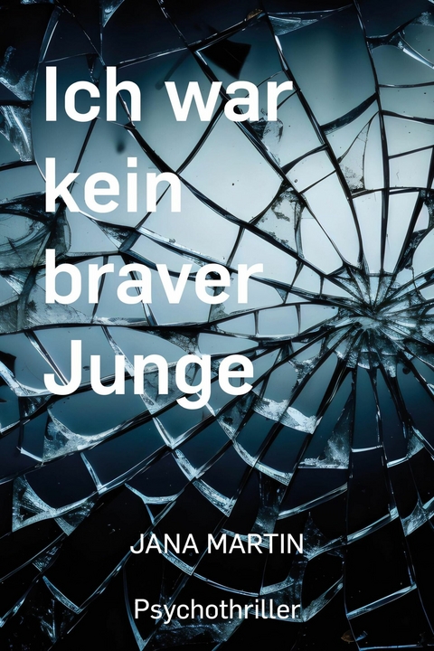 Ich war kein braver Junge -  Jana Martin