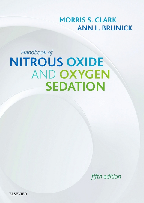 Handbook of Nitrous Oxide and Oxygen Sedation - E-Book -  Morris S. Clark,  Ann L. Brunick