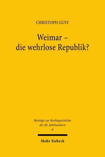 Weimar - die wehrlose Republik? -  Christoph Gusy