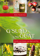 G'sund und Guat - Walter Mooslechner