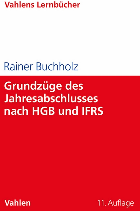 Grundzüge des Jahresabschlusses nach HGB und IFRS -  Rainer Buchholz