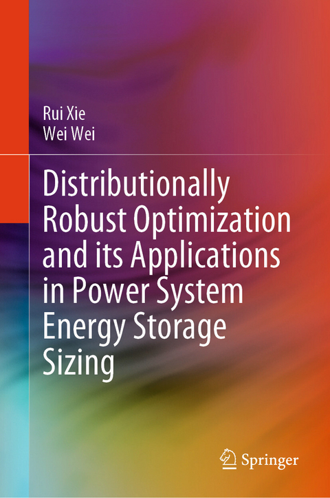 Distributionally Robust Optimization and its Applications in Power System Energy Storage Sizing -  RUI XIE,  Wei