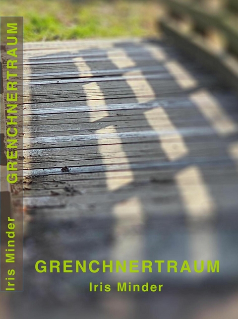 Grenchnertraum -  Iris Minder