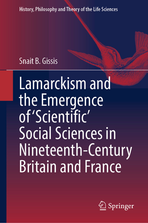 Lamarckism and the Emergence of 'Scientific' Social Sciences in Nineteenth-Century Britain and France -  Snait B. Gissis