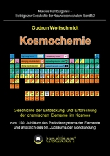 Kosmochemie - Geschichte der Entdeckung und Erforschung der chemischen Elemente im Kosmos zum 150. Jubiläum des Periodensystems der Elemente (PSE, 1869) und anläßlich des 50. Jubiläums der Mondlandung - Gudrun Wolfschmidt (Herausgeber)