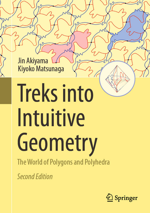 Treks into Intuitive Geometry -  Jin Akiyama,  Kiyoko Matsunaga