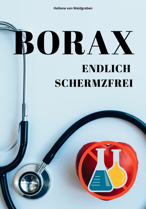 Sofort schmerzfrei mit BORAX –  Einfach und schnell erklärt: - Hellene von Waldgraben