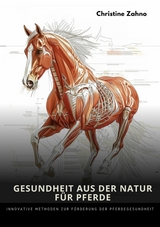 Gesundheit aus der Natur  für Pferde - Christine Zahno