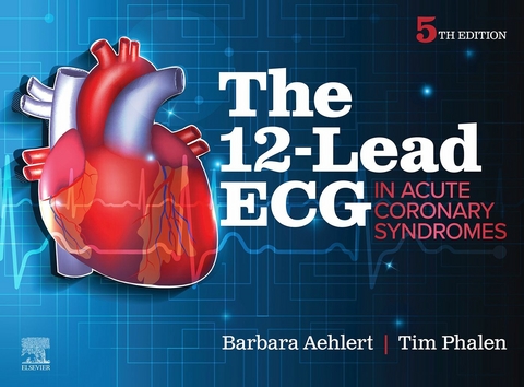 12-Lead ECG in Acute Coronary Syndromes -  Barbara J Aehlert,  Tim Phalen