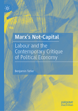 Marx’s Not-Capital - Benjamin Tetler