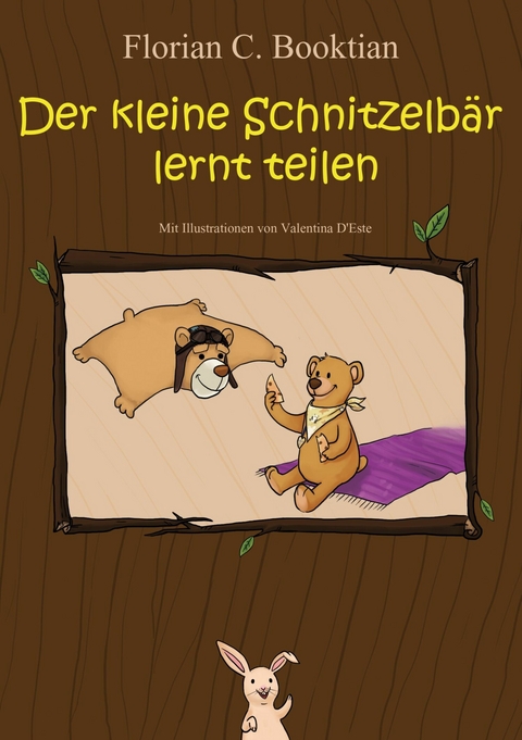 Der kleine Schnitzelbär lernt teilen - Florian C. Booktian, Bastian Litsek