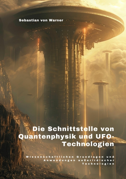 Die Schnittstelle  von Quantenphysik und  UFO-Technologien -  Sebastian von Warner