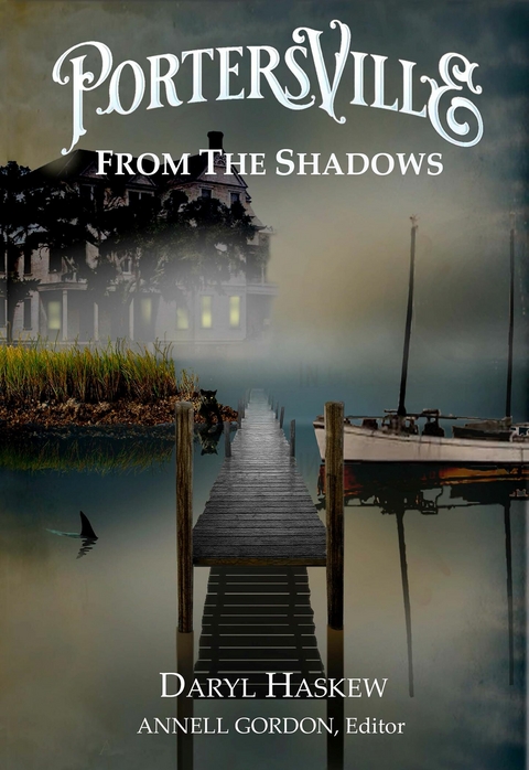 Portersville: From the Shadows -  Daryl Haskew