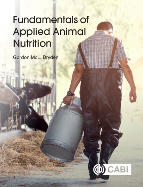 Fundamentals of Applied Animal Nutrition - Australia Gordon (Dryden Animal Science  and University of Queensland  Australia) Dryden