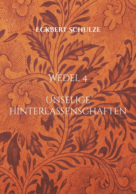 Unselige Hinterlassenschaften -  Eckbert Schulze