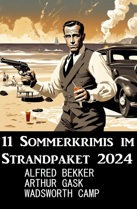 11 Sommerkrimis im Strandpaket 2024 -  Alfred Bekker,  Wadsworth Camp,  Arthur Gask