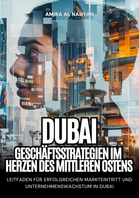 Dubai:  Geschäftsstrategien im Herzen des  Mittleren Ostens - Amira Al Nahyan