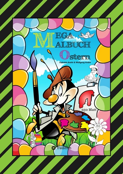 MEGA MALBUCH - FROHE OSTERN - 250 LUSTIGE MOTIVE - OSTERHASEN - KÜKEN - OSTEREIER - VIELE OSTERÜBERRASCHUNGEN - Gabriele André, Wolfgang André