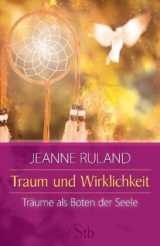 Traum und Wirklichkeit - Ruland, Jeanne