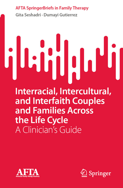 Interracial, Intercultural, and Interfaith Couples and Families Across the Life Cycle -  Gita Seshadri,  Dumayi Gutierrez