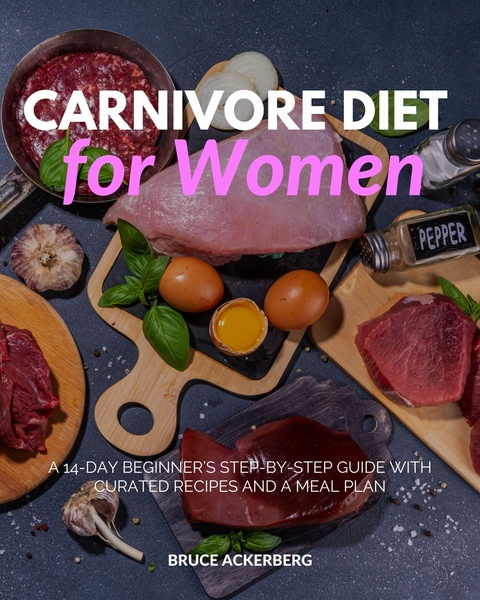 Carnivore Diet for Women -  Bruce Ackerberg