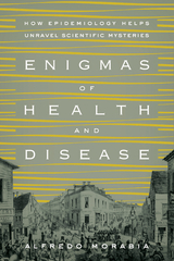 Enigmas of Health and Disease -  Alfredo Morabia